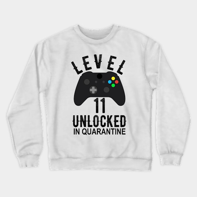 Level 11 Unlocked In Quarantine Gamer 11th Birthday Teenager Gift Crewneck Sweatshirt by OriginalGiftsIdeas